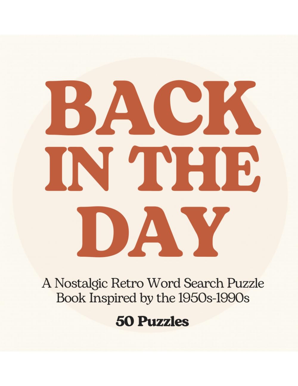Back In The Day: A Nostalgic Retro Word Search Puzzle Book Inspired by the 1950s-1990s