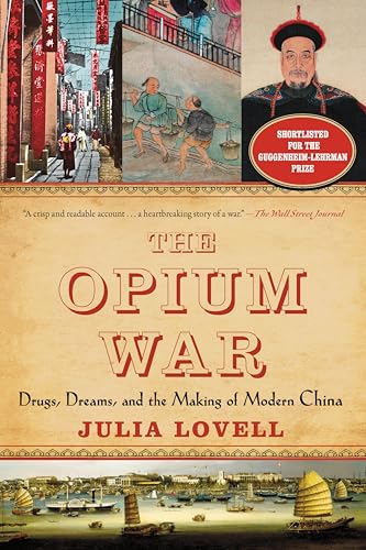The Opium War: Drugs, Dreams, and the Making of Modern China