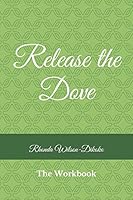 Release the Dove: Workbook 1520301944 Book Cover