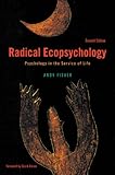 Radical Ecopsychology: Psychology in the Service of Life (SUNY series in Radical Social and Political Theory)