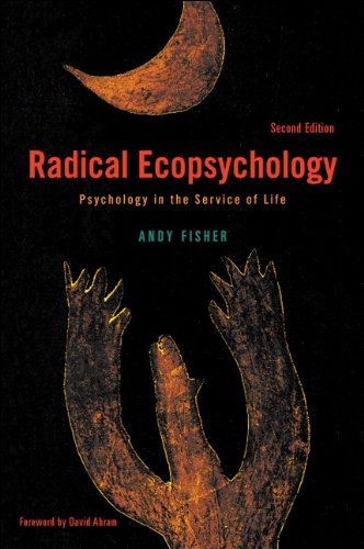 Radical Ecopsychology: Psychology in the Service of Life (SUNY series in Radical Social and Political Theory)