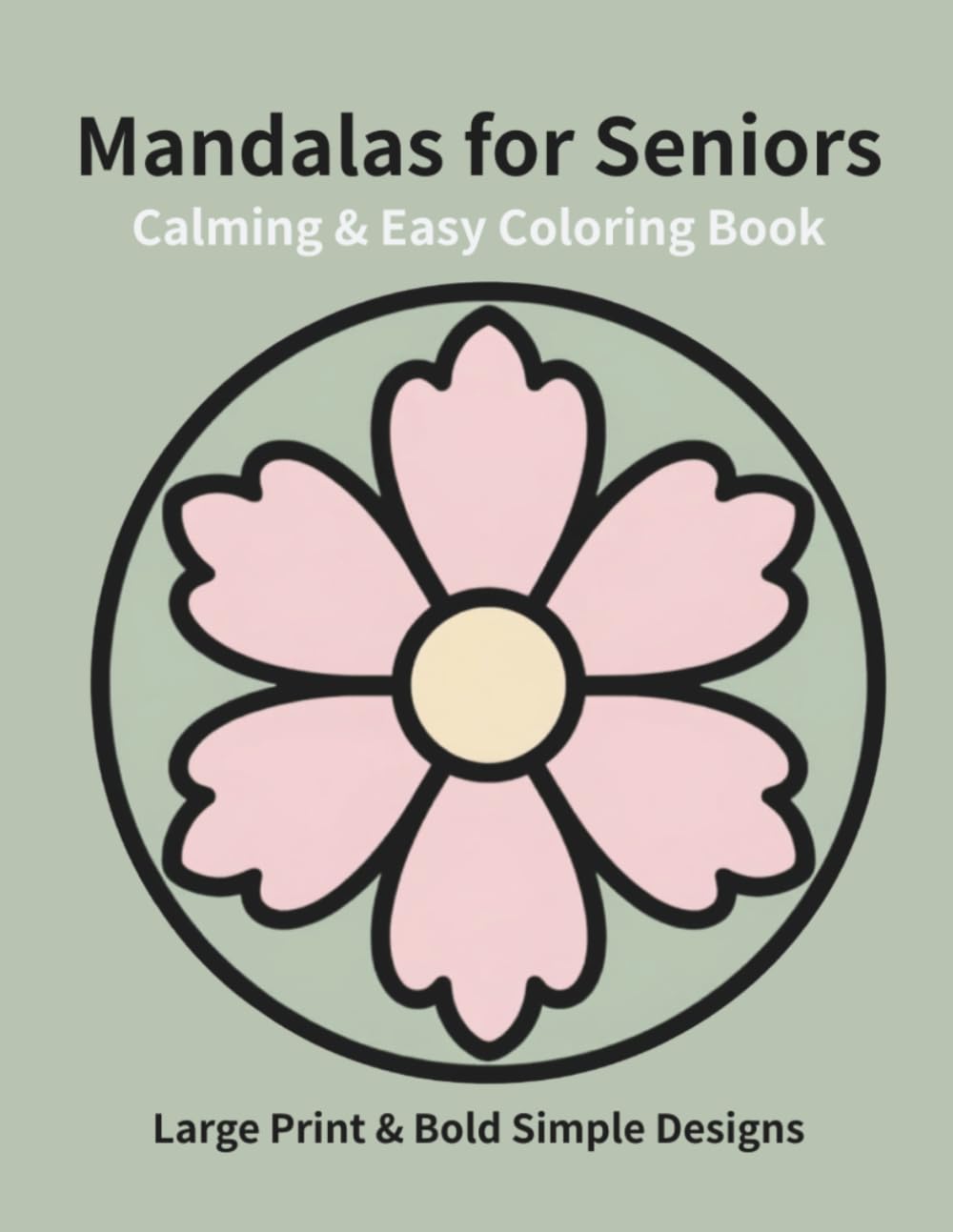 Calming & Easy Mandalas for Seniors: Large Print & Bold Simple Designs