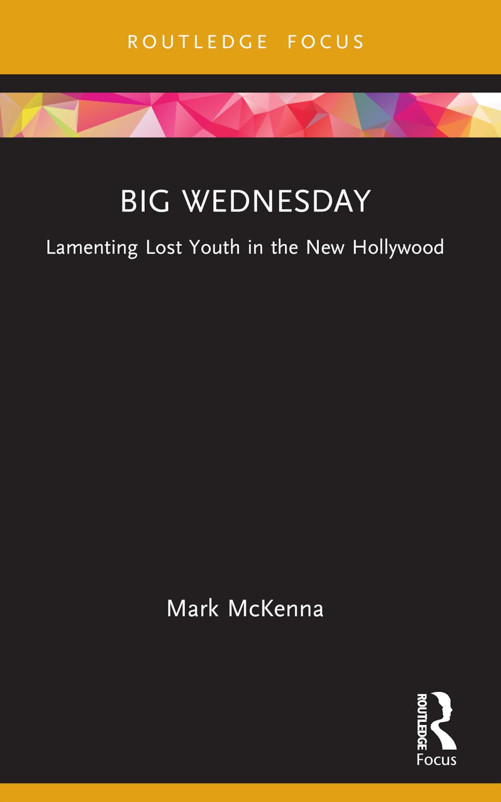 Big Wednesday: Lamenting Lost Youth in the New Hollywood (Cinema and Youth Cultures)