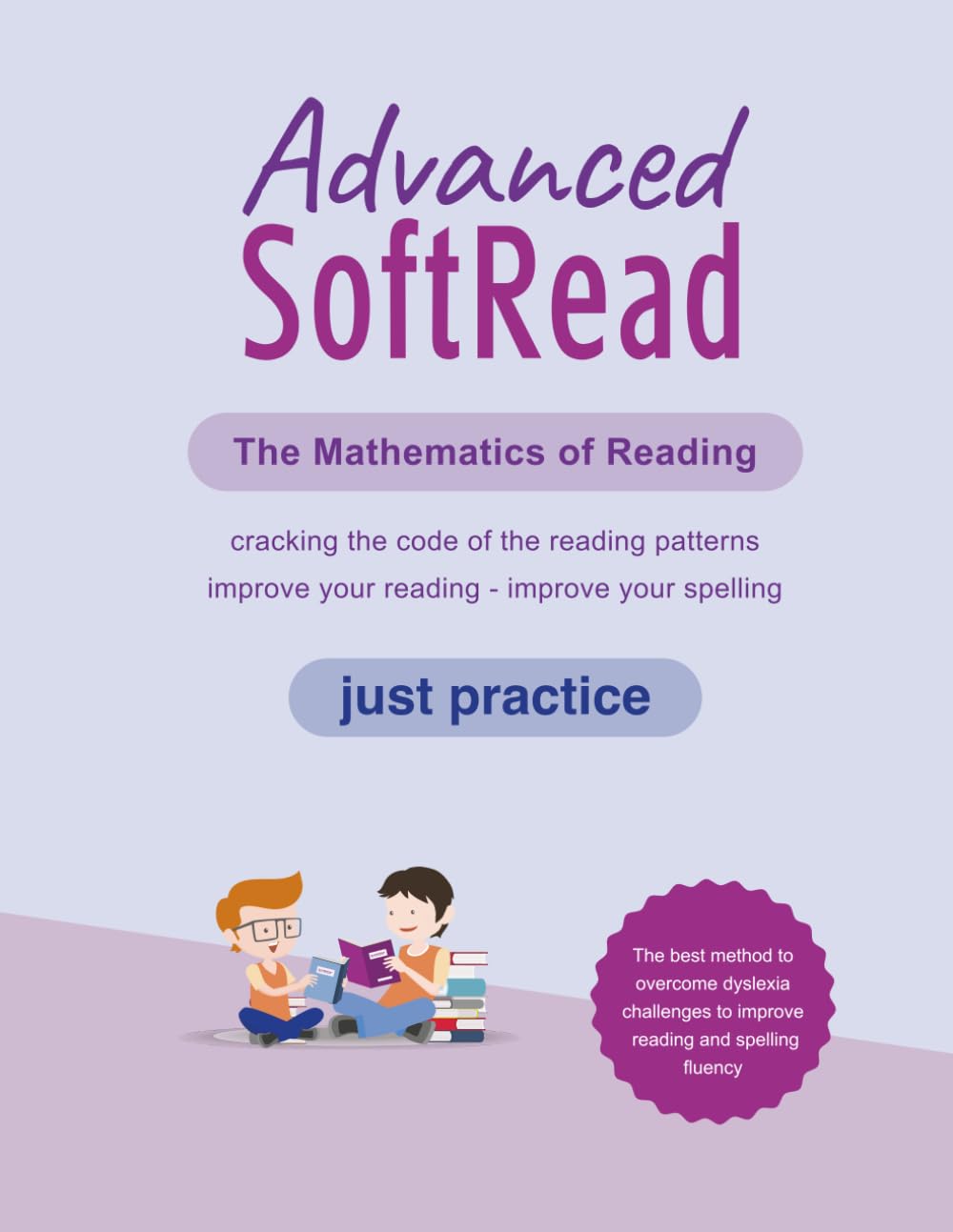Just Practice - Advanced: Practice for dyslexic and struggling readers to improve fluency, spelling, and pronunciation