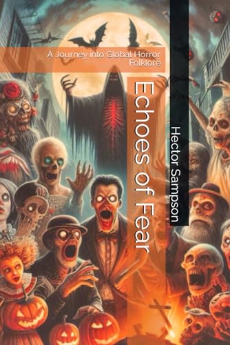 Echoes of Fear: A Journey into Global Horror Folklore