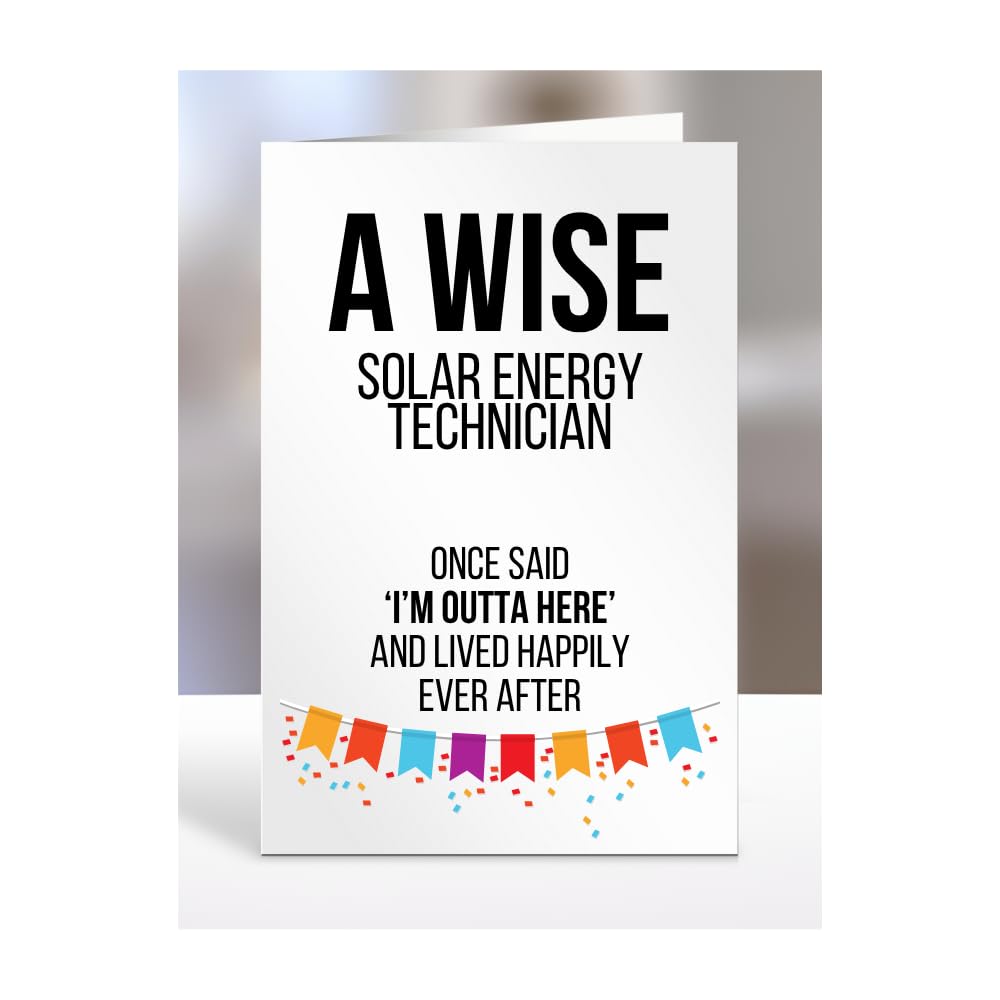 Funny Leaving Card Present for Solar Energy Technician, Gifts for Men, Women, Friend, Boss, Colleague, A Wise said I'm Outta of here, I am out, A5-121a_288