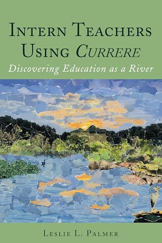 Intern Teachers Using Currere (Complicated Conversation, 55)