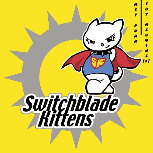 Hey Punk! Try Heroine[s] Switchblade Kittens Digital Music