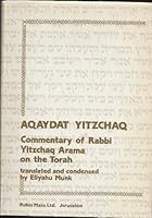 Aqaydat Yitzchaq: Commentary of Rabbi Yitzchaq Arama on the Torah B0000D5Z41 Book Cover