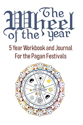 The Wheel Of The Year: Five Year Workbook And Journal For The Pagan Festivals