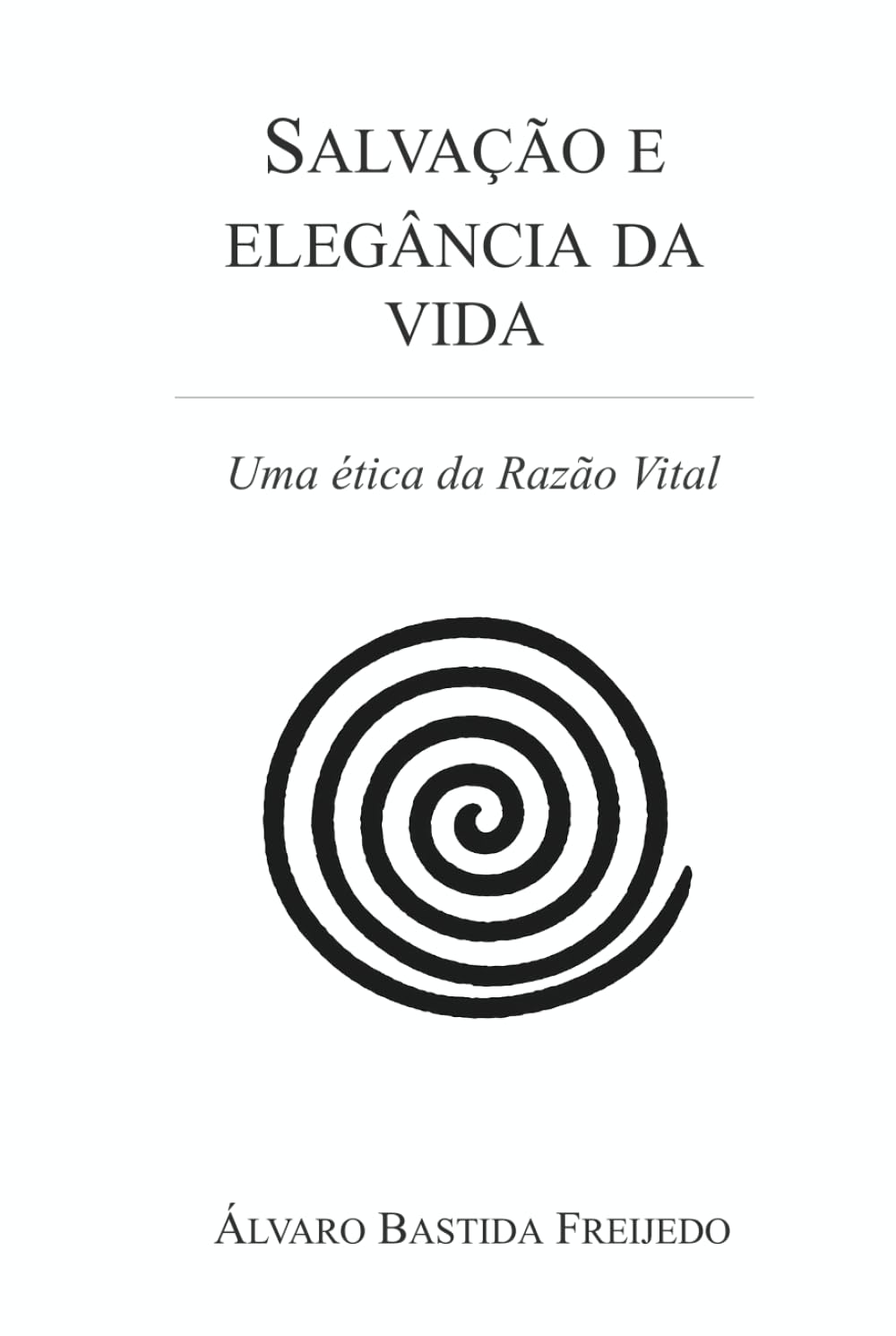 Salvação e elegância da vida: Uma ética da Razão Vital