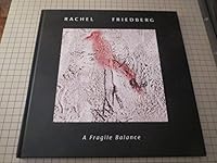 Rachel Friedberg: A fragile balance : works 1962-1997 B0006R7Y06 Book Cover