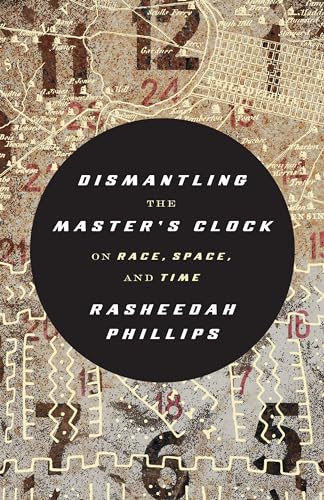 Cover of Dismantling the Master's Clock: On Race, Space, and Time
