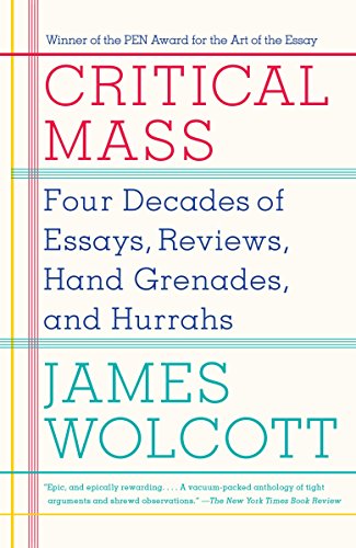 Critical Mass: Four Decades of Essays, Reviews, Hand Grenades, and Hurrahs