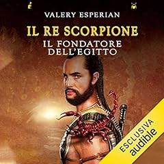 Il re scorpione. Il fondatore dell'Egitto Audiolibro Por Valery Esperian arte de portada