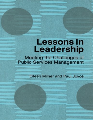 Lessons in Leadership: Meeting the Challenges of Public Service Management