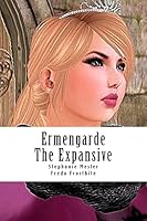 Ermengarde the Expansive: A (Very Short) Fairy Tale for the Rest of Us 1518605125 Book Cover
