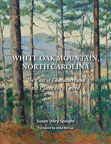 White Oak Mountain, North Carolina: The Cast of Characters and the Places They Loved