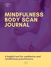 Mindfulness Body Scan Journal: A helpful tool for meditation and mindfulness practitioners