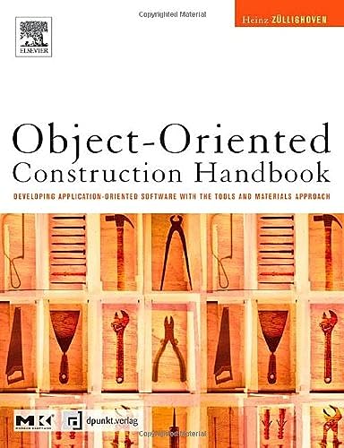 Object-Oriented Construction Handbook: Developing Application-Oriented Software with the Tools & Materials Approach