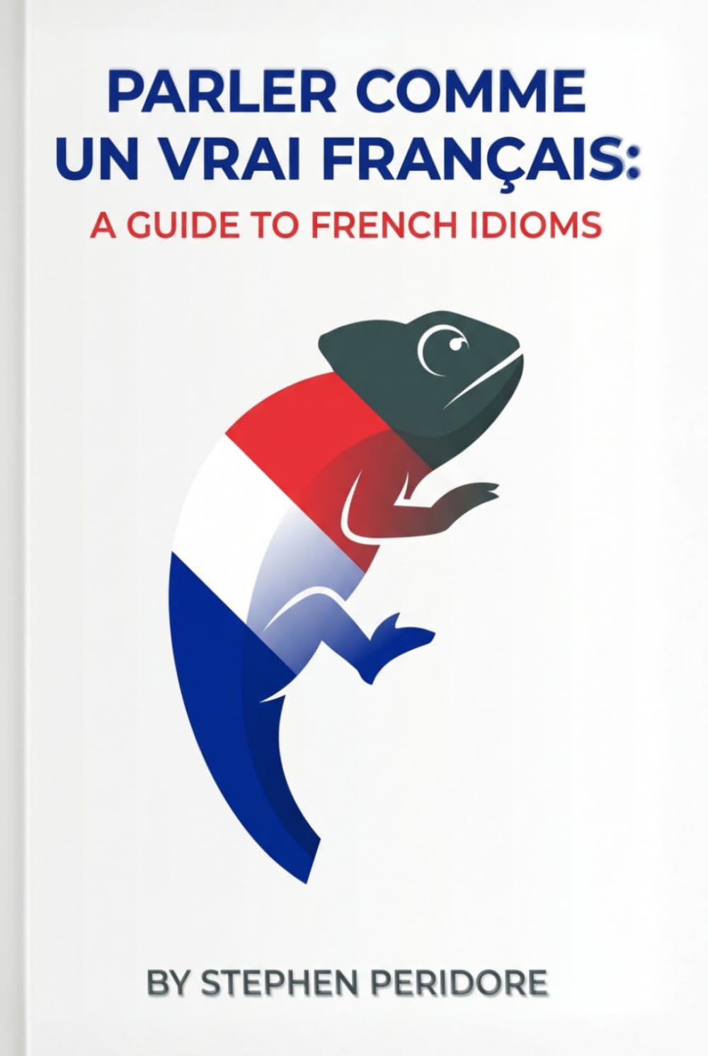 Parler Comme un Vrai Français: A Guide to French Idioms
