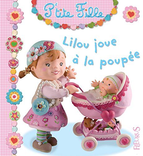 Télécharger Lilou joue à la poupée (P'tite fille t. 3) PDF Ebook En Ligne