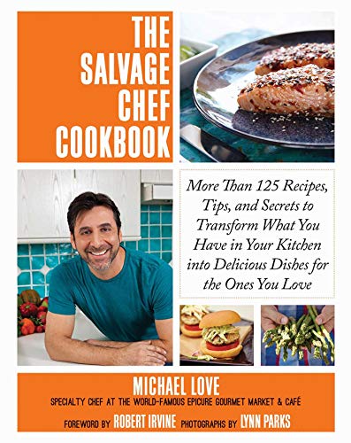 The Salvage Chef Cookbook: More Than 125 Recipes, Tips, and Secrets to Transform What You Have in Your Kitchen into Delicious Dishes for the Ones You Love image 2