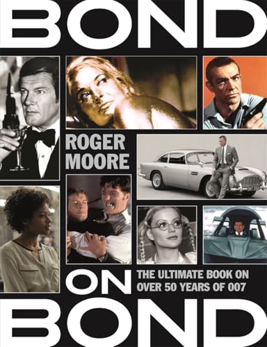 Bond on Bond: The Ultimate Book on Over 50 Years of 007