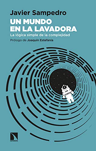 Un mundo en la lavadora: La lógica simple de la complejidad (Mayor nº 799) (Spanish Edition)