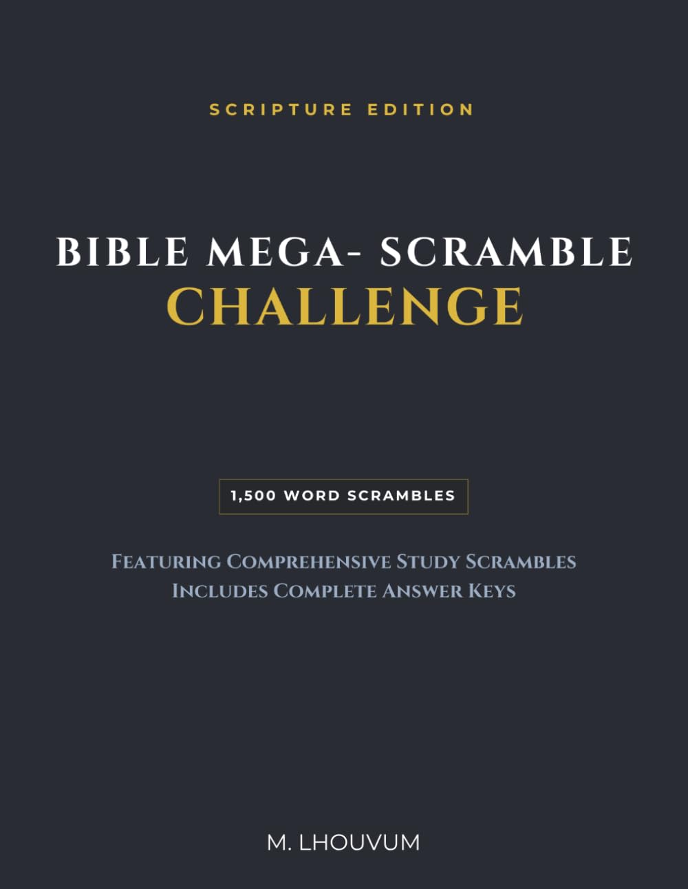 Bible Mega-Scramble Challenge: 1,500 Unique Scripture Puzzles: A Comprehensive Word Scramble Collection for All Ages