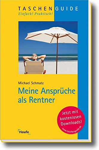Meine Ansprüche als Rentner (Taschenguide) Meine Ansprüche als Rentner (Taschenguide)