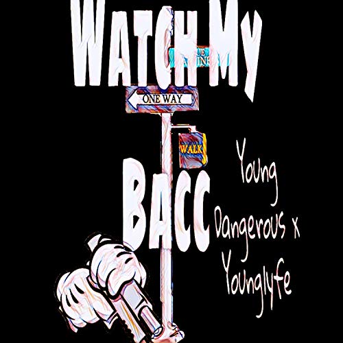 Watch My Bacc - Dangerous X Younglyfe [Explicit] by Family Eats First ...