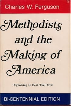 Hardcover Methodists and the Making of America by Charles W. Ferguson (1983-10-02) Book