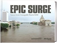 Epic Surge - Eastern Iowa's Unstoppable Flood of 2008 1607022974 Book Cover