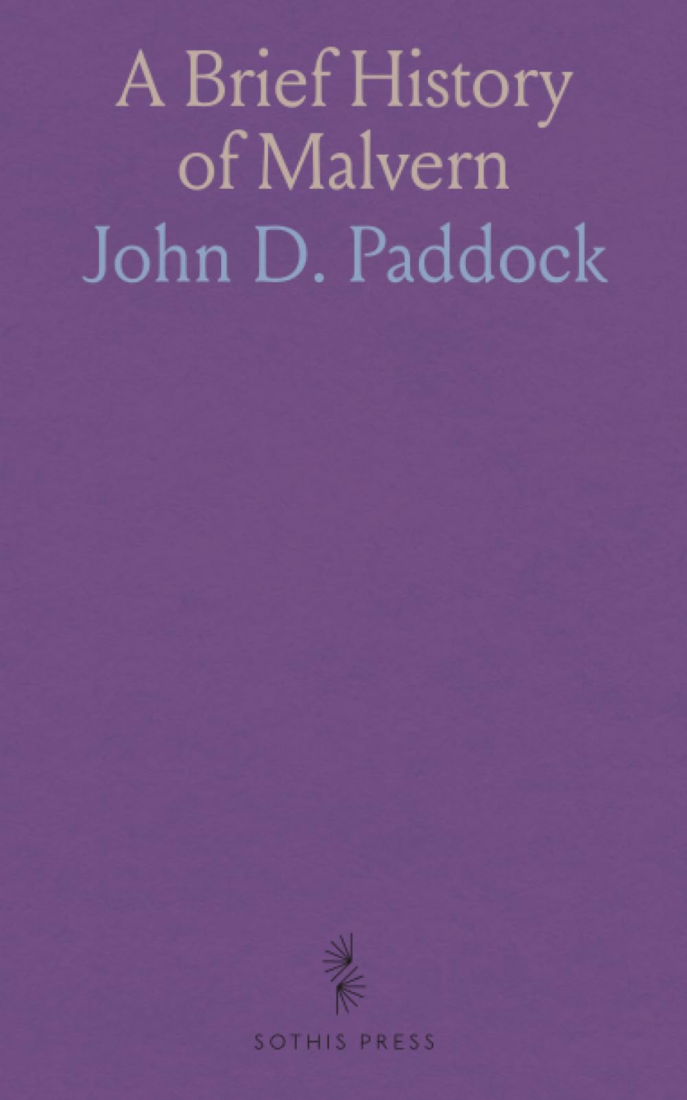 Paddock John D.A Brief History of Malvern