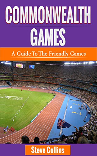 Commonwealth Games: A Guide to the Friendly Games