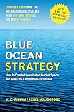 Blue Ocean Strategy, Enhanced Edition: How to Create Uncontested Market Space and Make the Competition Irrelevant