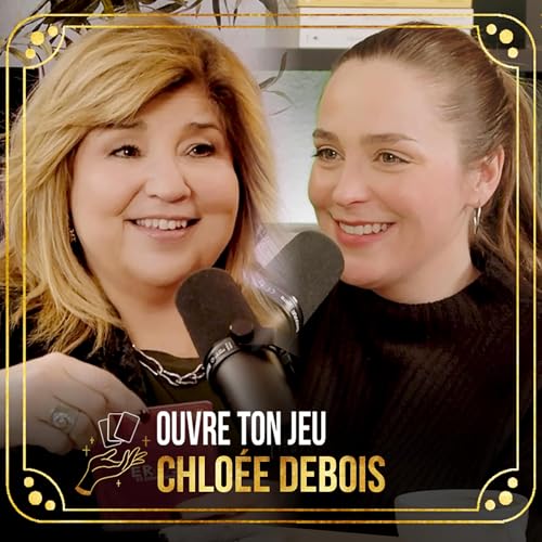 #139 - Chlo&eacute;e Deblois | Ouvre ton jeu avec Marie-Claude Barrette