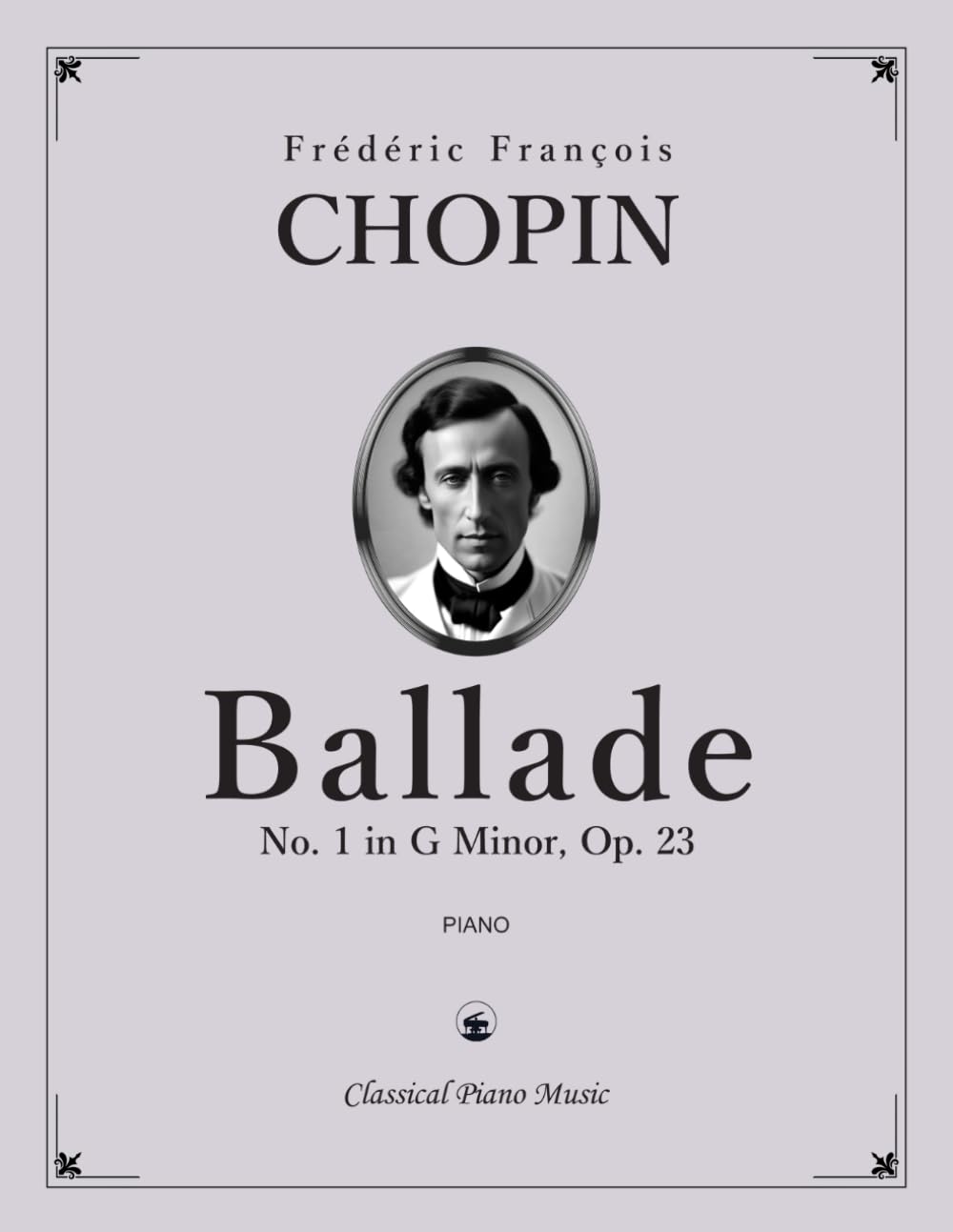 Ballade No. 1 in G Minor, Op. 23 - Frédéric François CHOPIN - Classical Piano Music: Emotional depth revealed through lyrical piano storytelling • ... for advanced pianists • Grade 8–Diploma