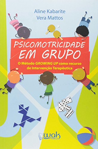 Psicomotricidade em Grupo - o Método Growing up Como Recurso de Intervenção Terapêutica
