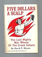 Five Dollars a Scalp: The Last Mighty War Whoop of the Creek Indians 0873970861 Book Cover