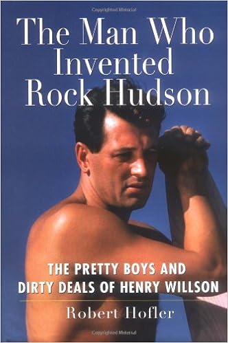 The Man Who Invented Rock Hudson: The Pretty Boys and Dirty Deals of Henry Willson book cover