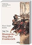 70/71: Bismarcks Sieg über Frankreich (wbg Paperback)