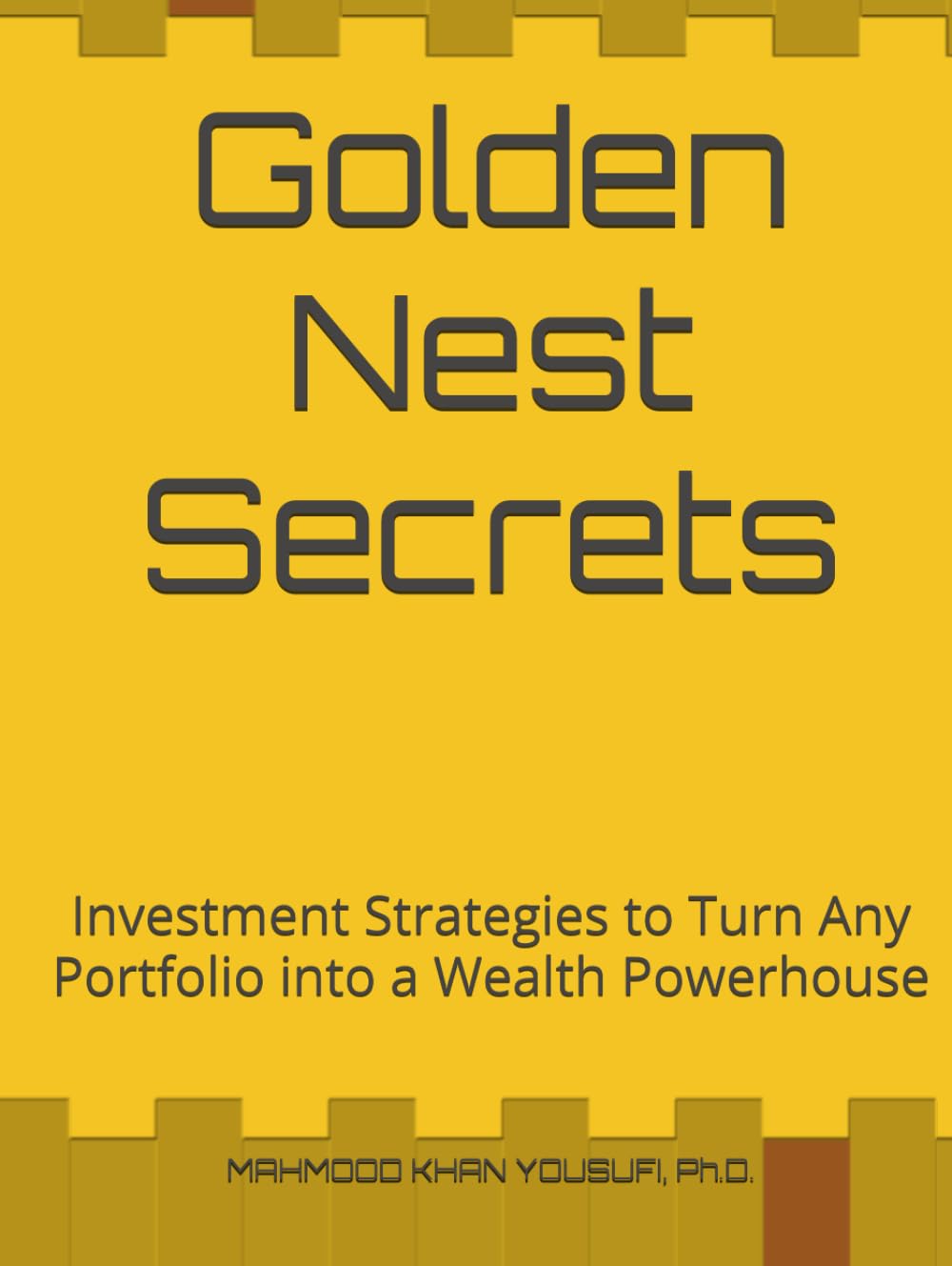 Golden Nest Secrets: Investment Strategies to Turn Any Portfolio into a Wealth Powerhouse