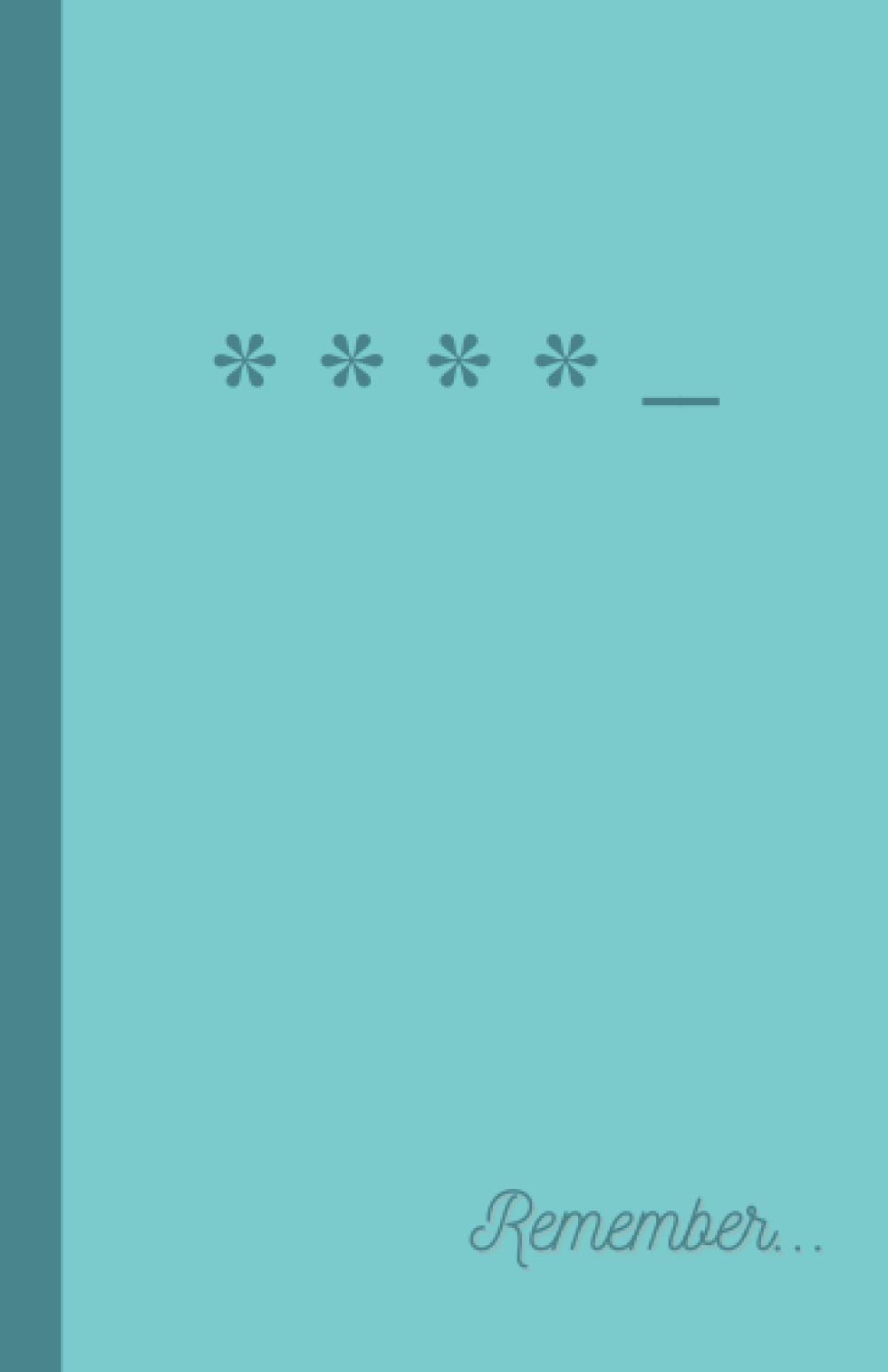 Remember...: A Discreet Internet Password Keeper Notebook With Alphabetical Listings and a Small 5 x 7.8 Size for Your Online Website Usernames and Passwords - Blue/Green Asterisk