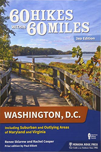60 Hikes Within 60 Miles: Washington, D.C.: Including Suburban and Outlying Areas of