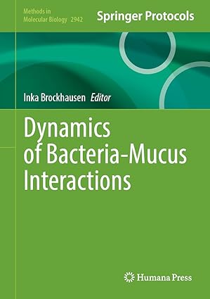 Dynamics of Bacteria-Mucus Interactions: 2942 (Methods in Molecular Biology, 2942)