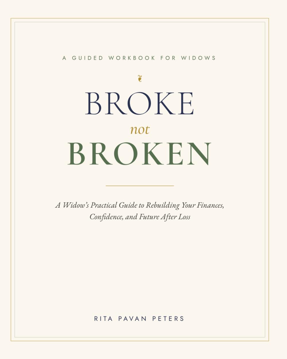 Broke not Broken: A Widow's Practical Guide to Rebuilding Your Finances, Confidence, and Future After Loss