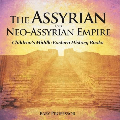 The Assyrian and Neo-Assyrian Empire Children's Middle Eastern History ...