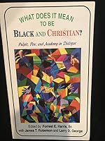 What Does It Mean to Be Black and Christian?: Pulpit, Pew, and Academy in Dialogue 0910683263 Book Cover